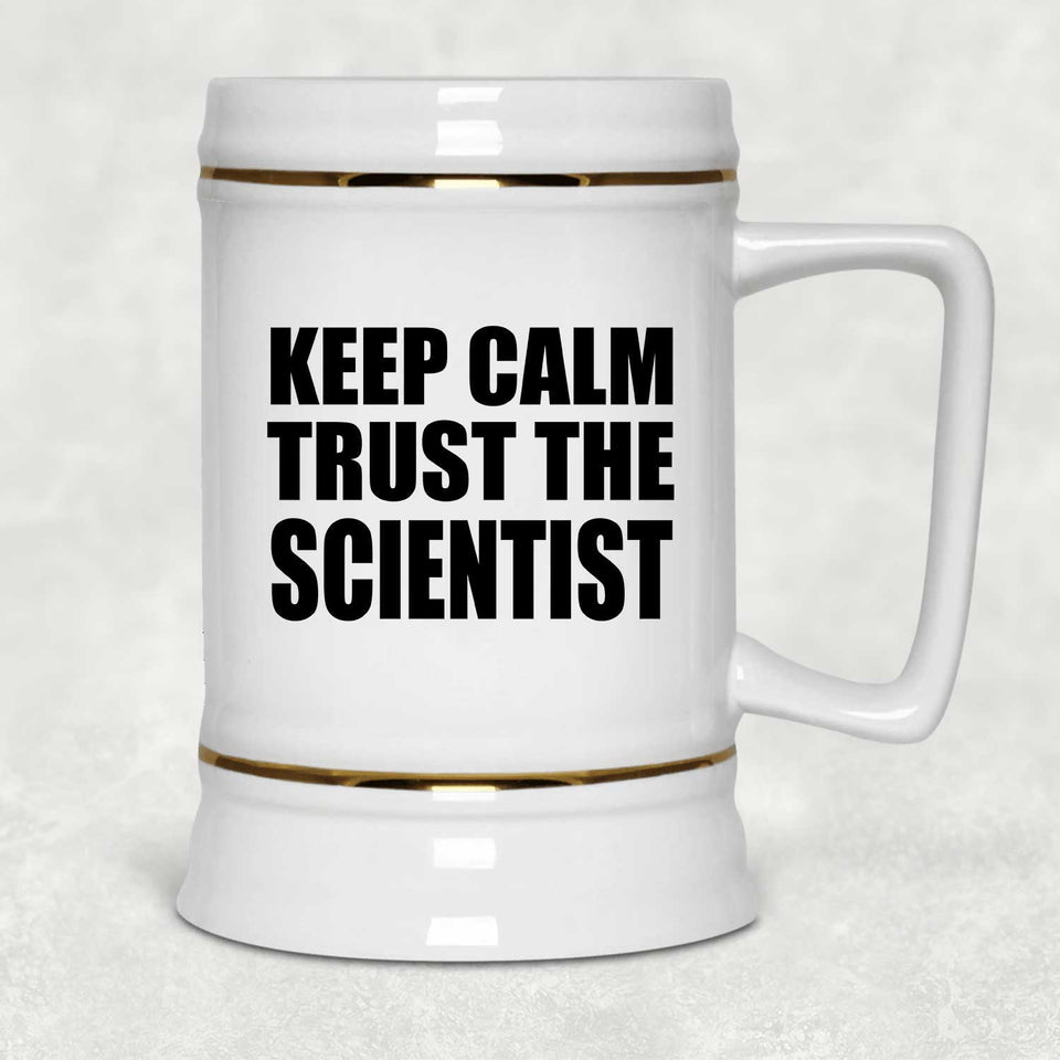 Keep Calm and Trust The Scientist - Beer Stein