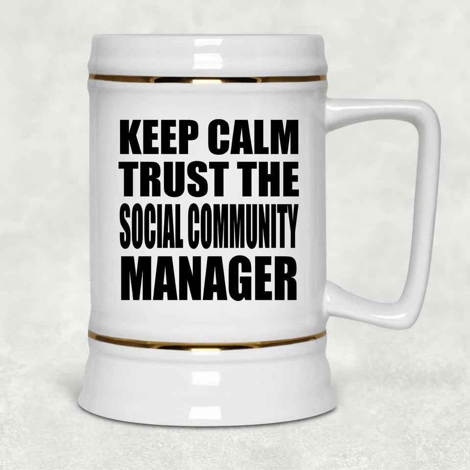 Keep Calm and Trust The Social Community Manager - Beer Stein