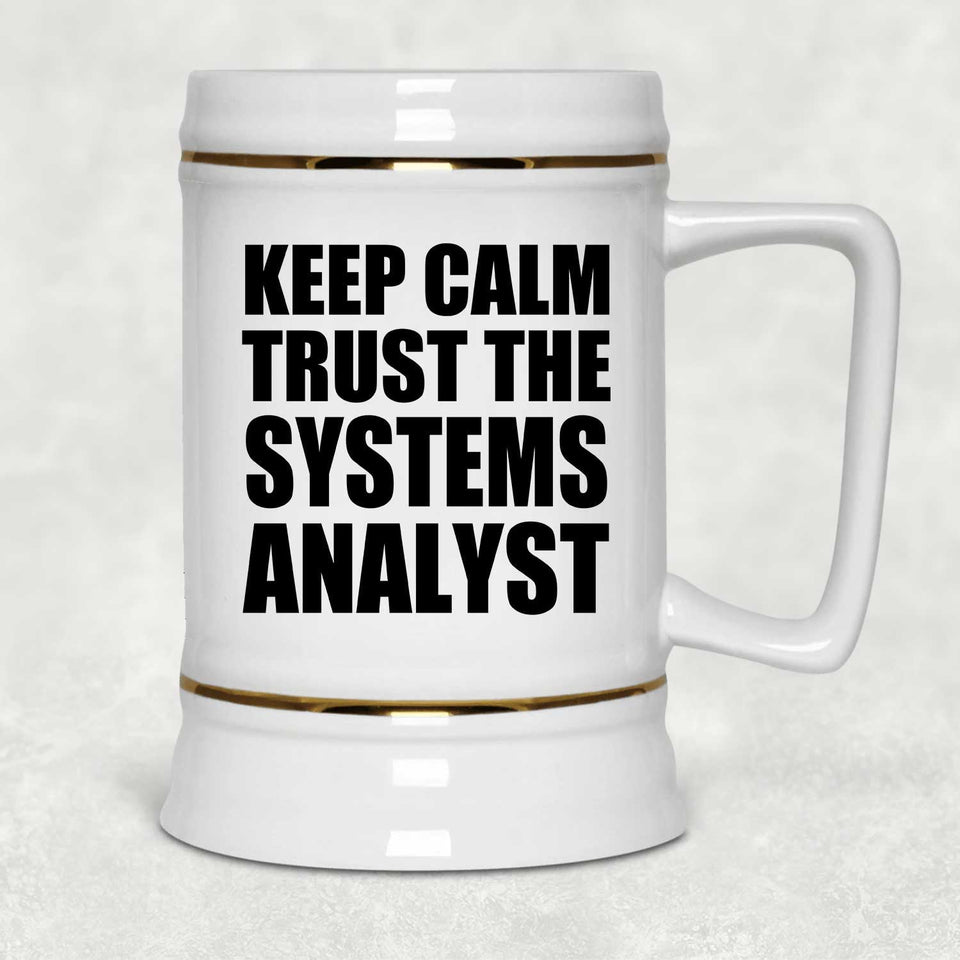 Keep Calm and Trust The Systems Analyst - Beer Stein