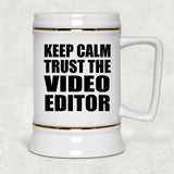 Keep Calm and Trust The Video Editor - Beer Stein