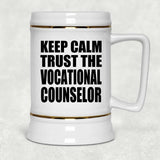 Keep Calm and Trust The Vocational Counselor - Beer Stein