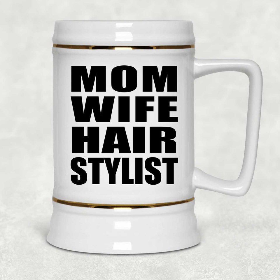 Mom Wife Hair Stylist - Beer Stein