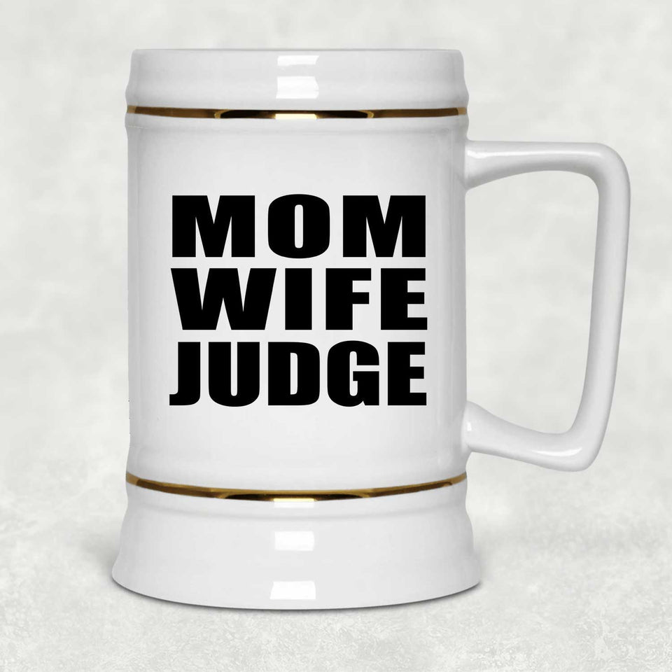 Mom Wife Judge - Beer Stein