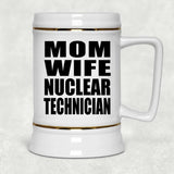 Mom Wife Nuclear Technician - Beer Stein