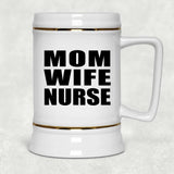 Mom Wife Nurse - Beer Stein