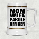 Mom Wife Parole Officer - Beer Stein