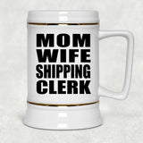 Mom Wife Shipping Clerk - Beer Stein