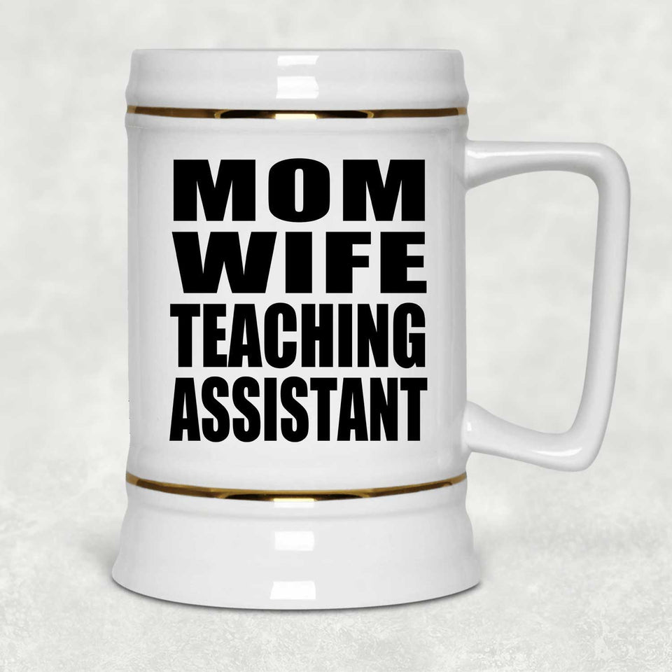Mom Wife Teaching Assistant - Beer Stein