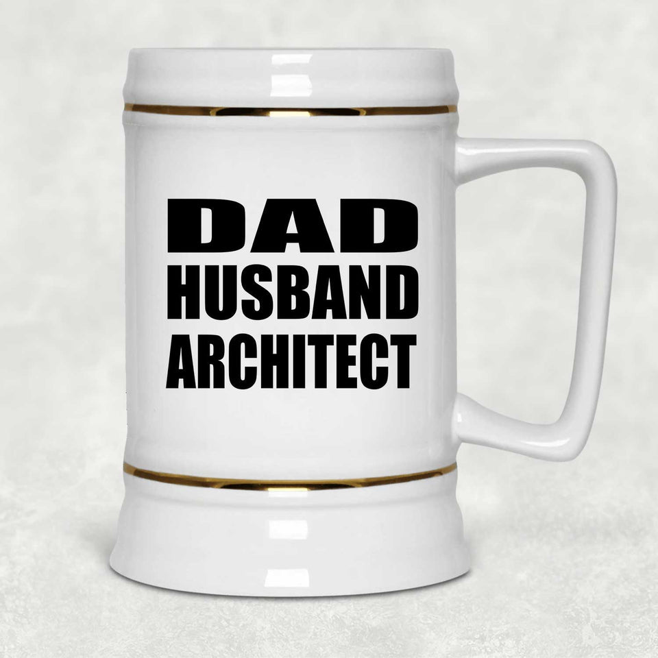 Dad Husband Architect - Beer Stein