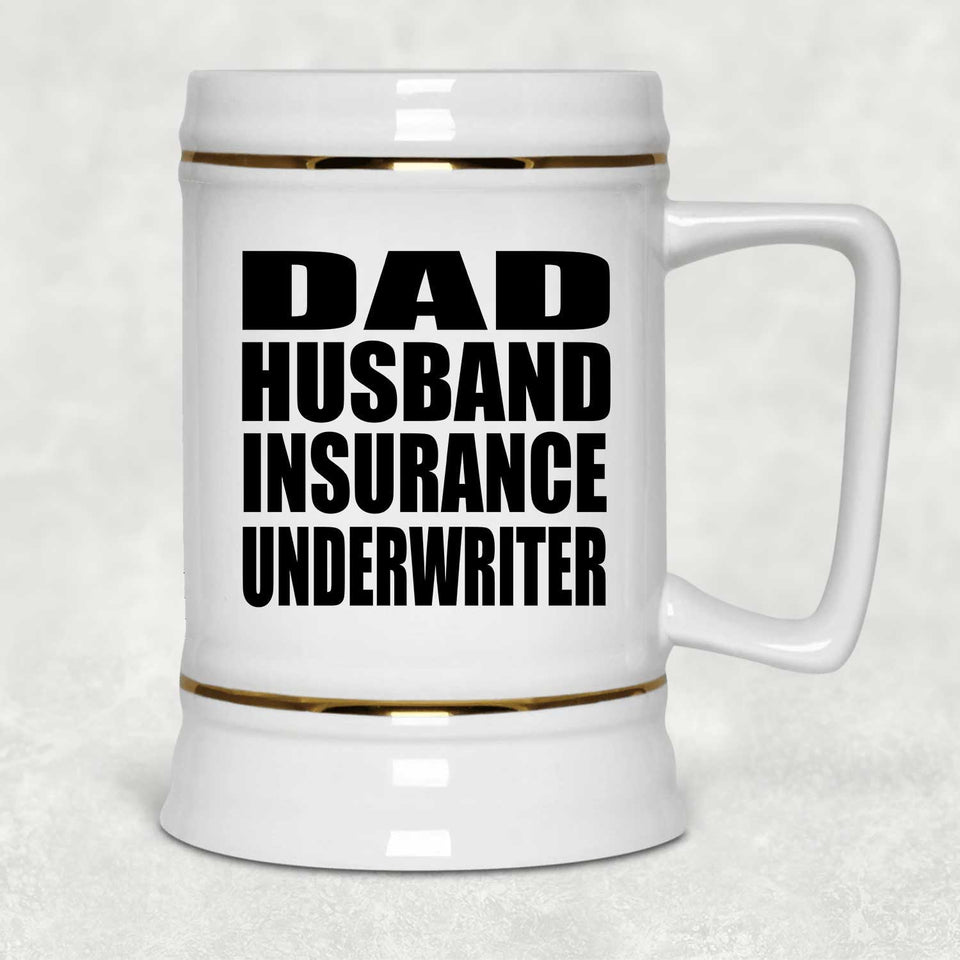 Dad Husband Insurance Underwriter - Beer Stein