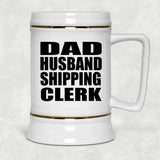 Dad Husband Shipping Clerk - Beer Stein