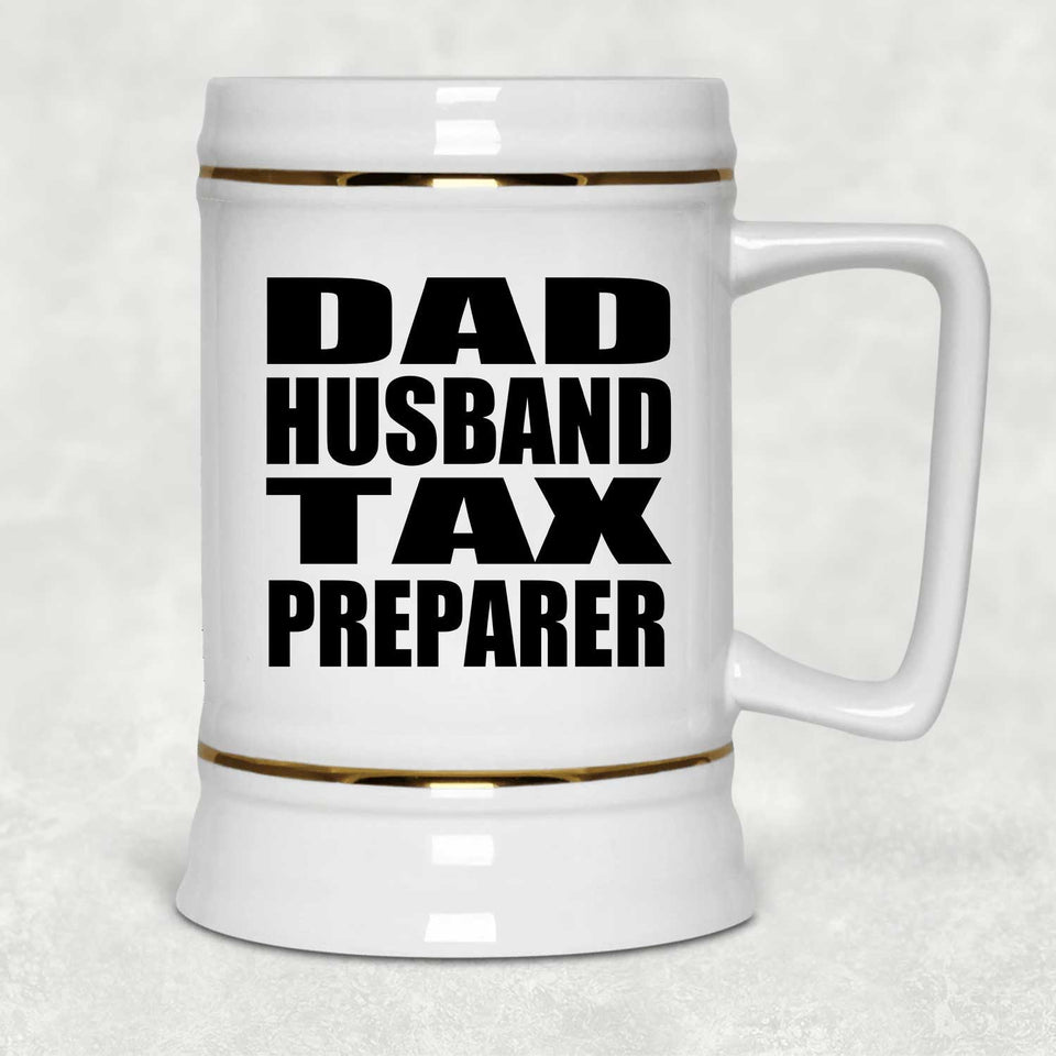 Dad Husband Tax Preparer - Beer Stein