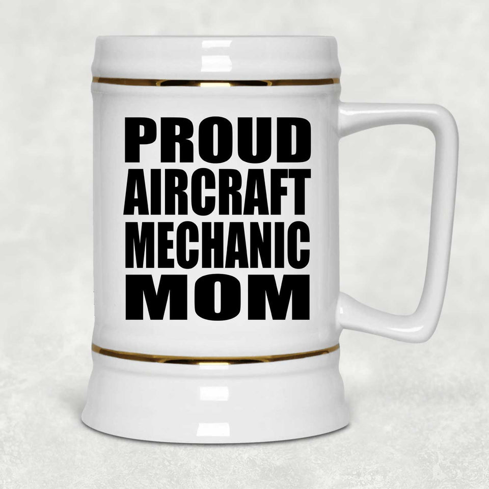 Proud Aircraft Mechanic Mom - Beer Stein