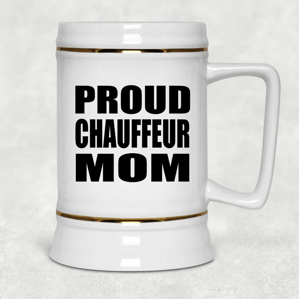 Proud Chauffeur Mom - Beer Stein