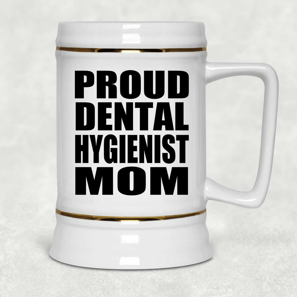 Proud Dental Hygienist Mom - Beer Stein