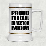 Proud Funeral Director Mom - Beer Stein