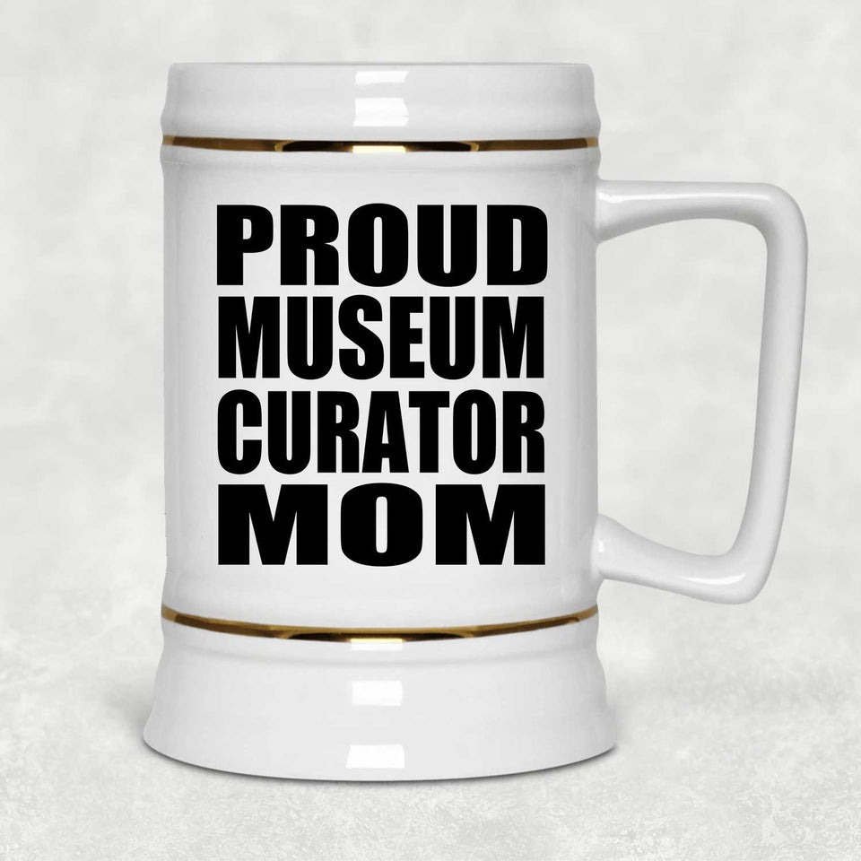 Proud Museum Curator Mom - Beer Stein
