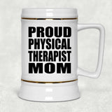 Proud Physical Therapist Mom - Beer Stein