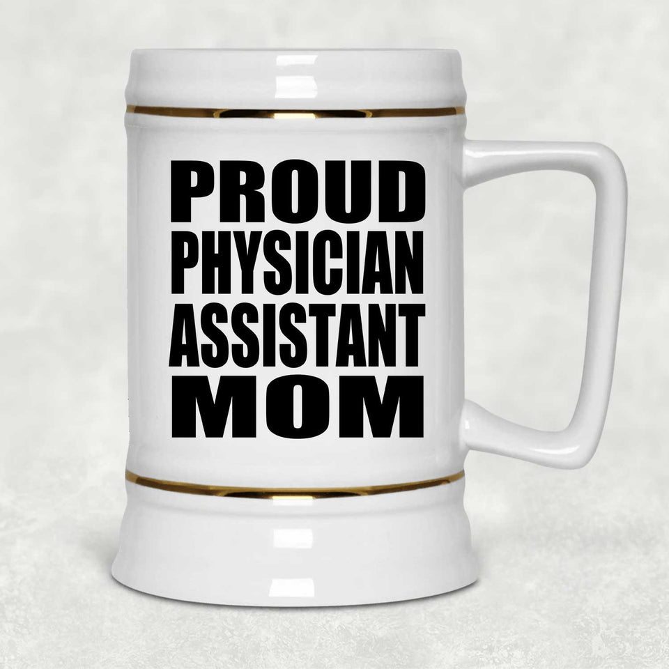 Proud Physician Assistant Mom - Beer Stein
