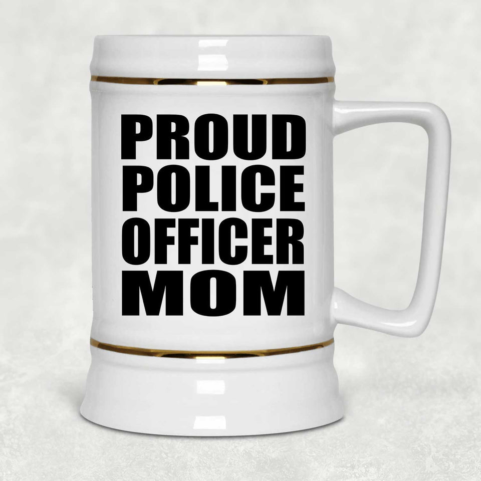 Proud Police Officer Mom - Beer Stein