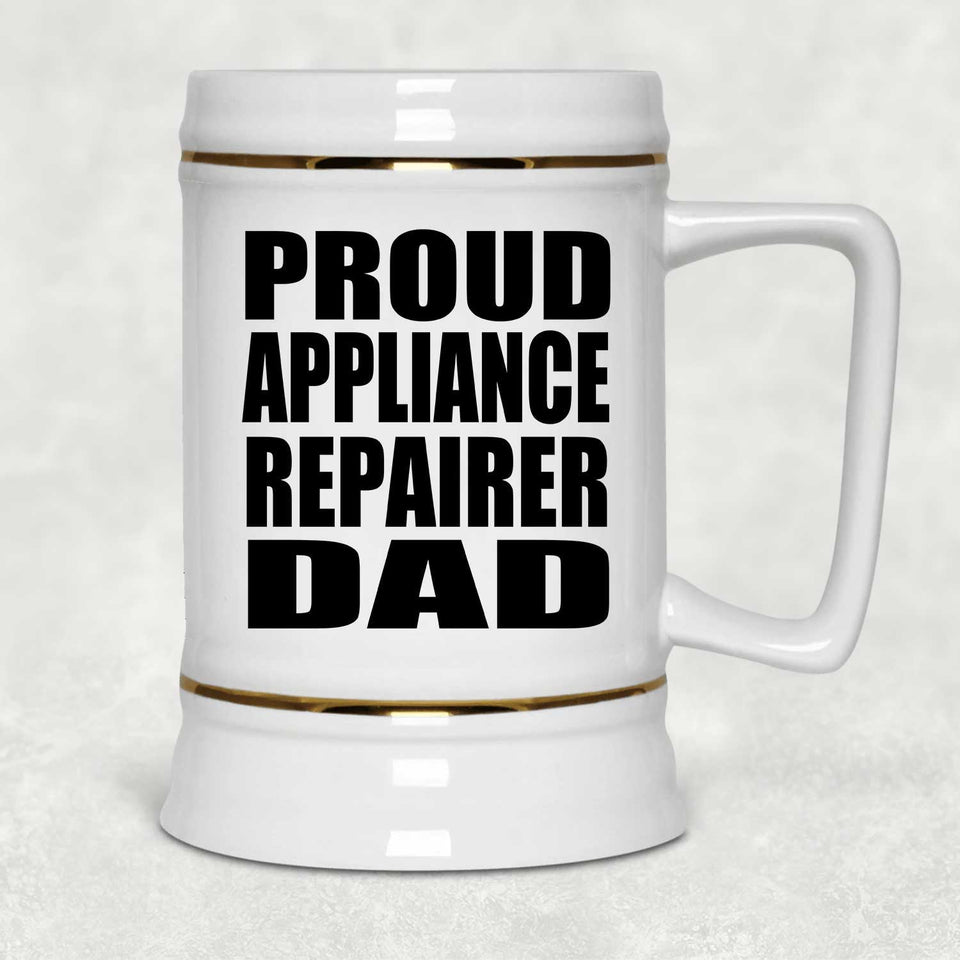 Proud Appliance Repairer Dad - Beer Stein