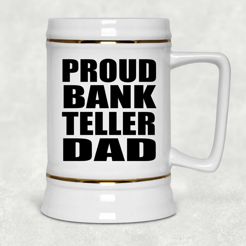 Proud Bank Teller Dad - Beer Stein