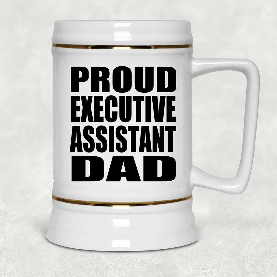 Proud Executive Assistant Dad - Beer Stein