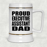 Proud Executive Assistant Dad - Beer Stein