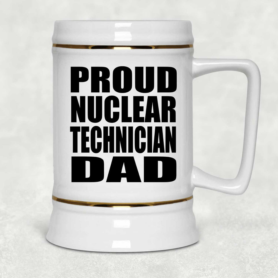 Proud Nuclear Technician Dad - Beer Stein