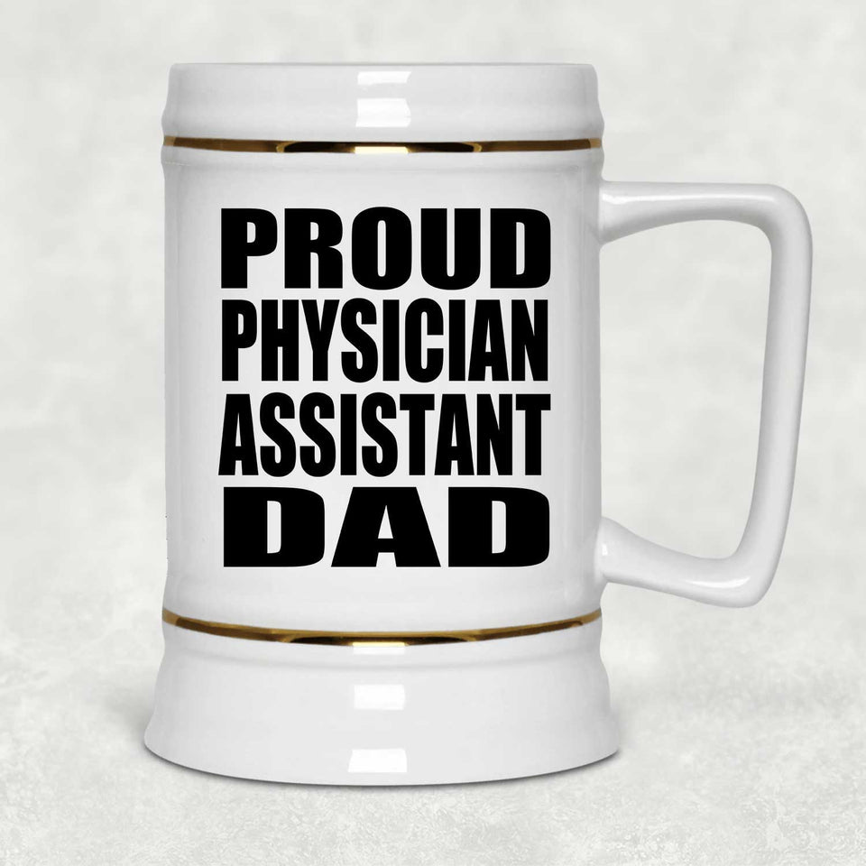 Proud Physician Assistant Dad - Beer Stein
