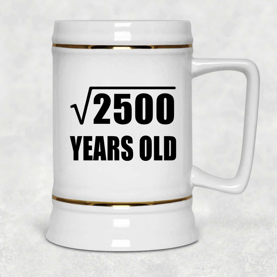 50th Birthday Square Root of 2500 Years Old - Beer Stein