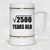50th Birthday Square Root of 2500 Years Old - Beer Stein