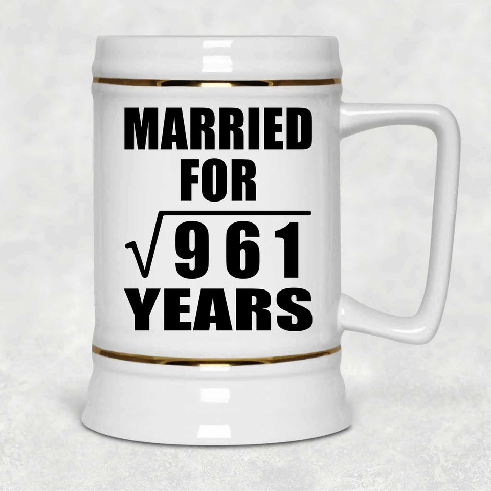 31st Anniversary Married For Square Root of 961 Years - Beer Stein