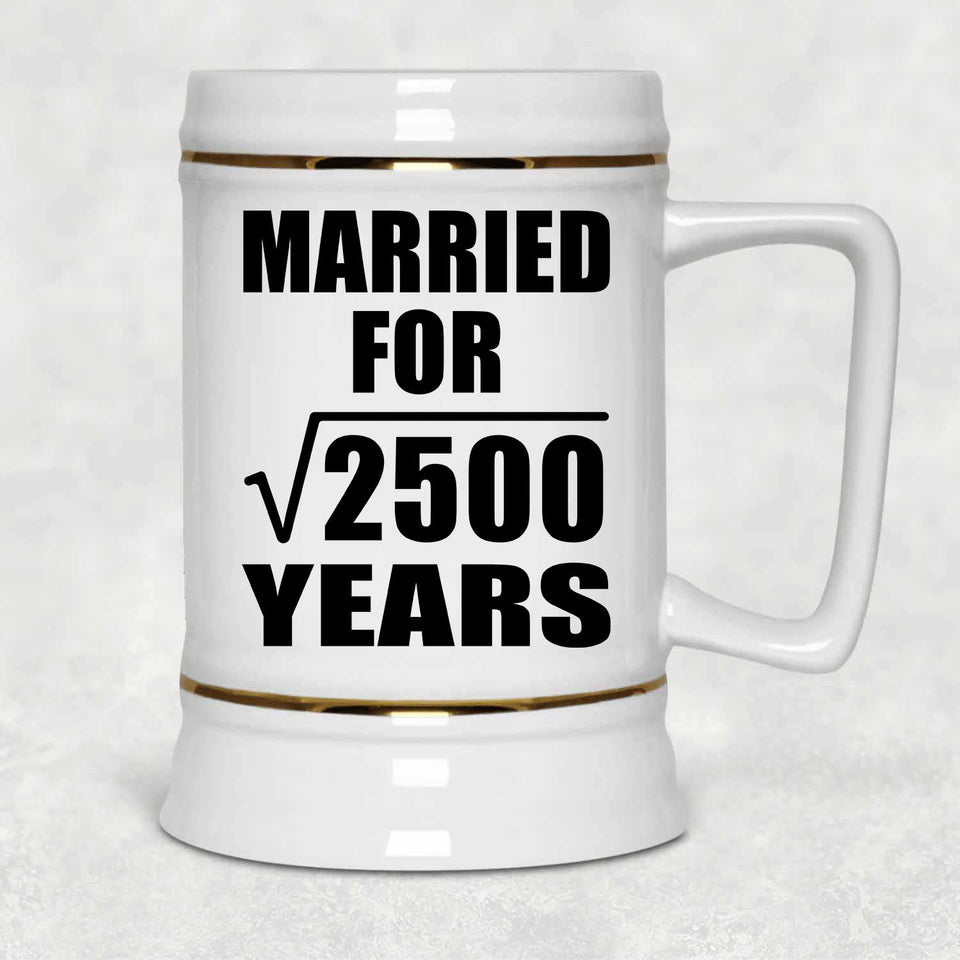 50th Anniversary Married For Square Root of 2500 Years - Beer Stein