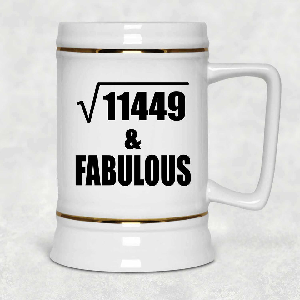 107th Birthday Square Root of 11449 & Fabulous - Beer Stein