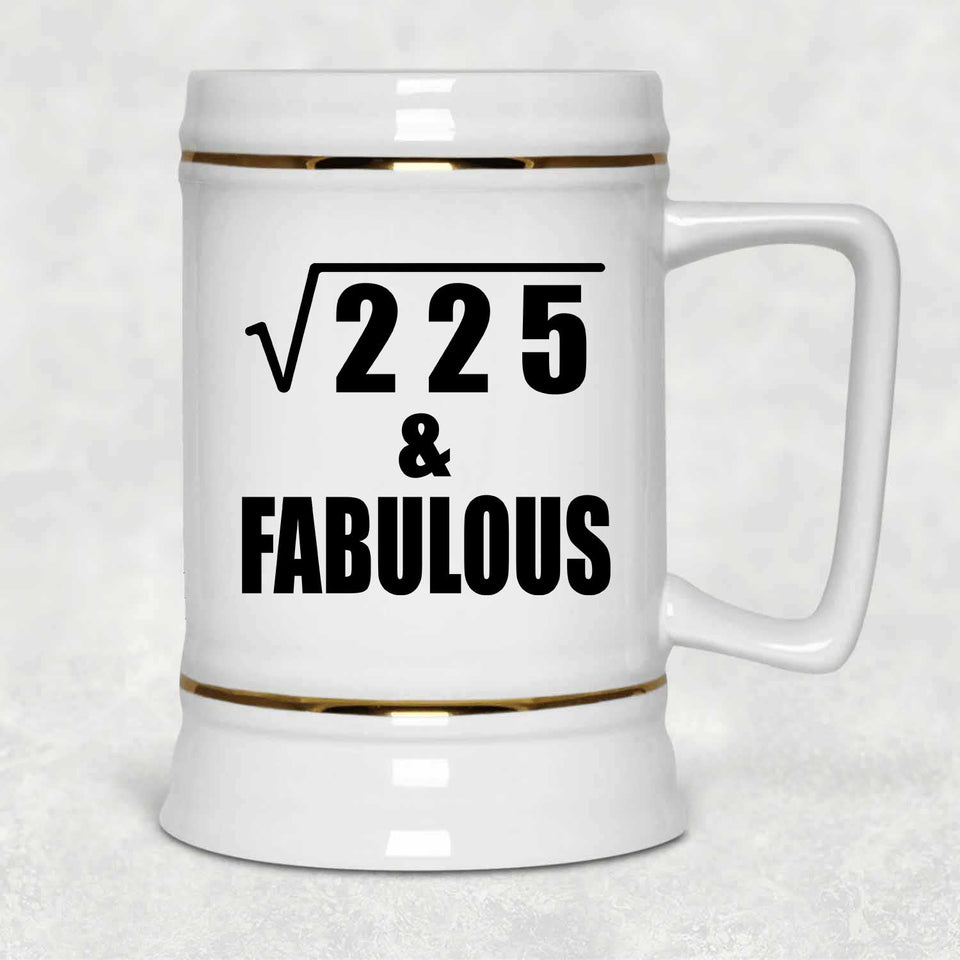 15th Birthday Square Root of 225 & Fabulous - Beer Stein
