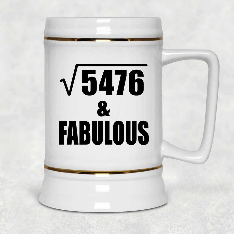 74th Birthday Square Root of 5476 & Fabulous - Beer Stein
