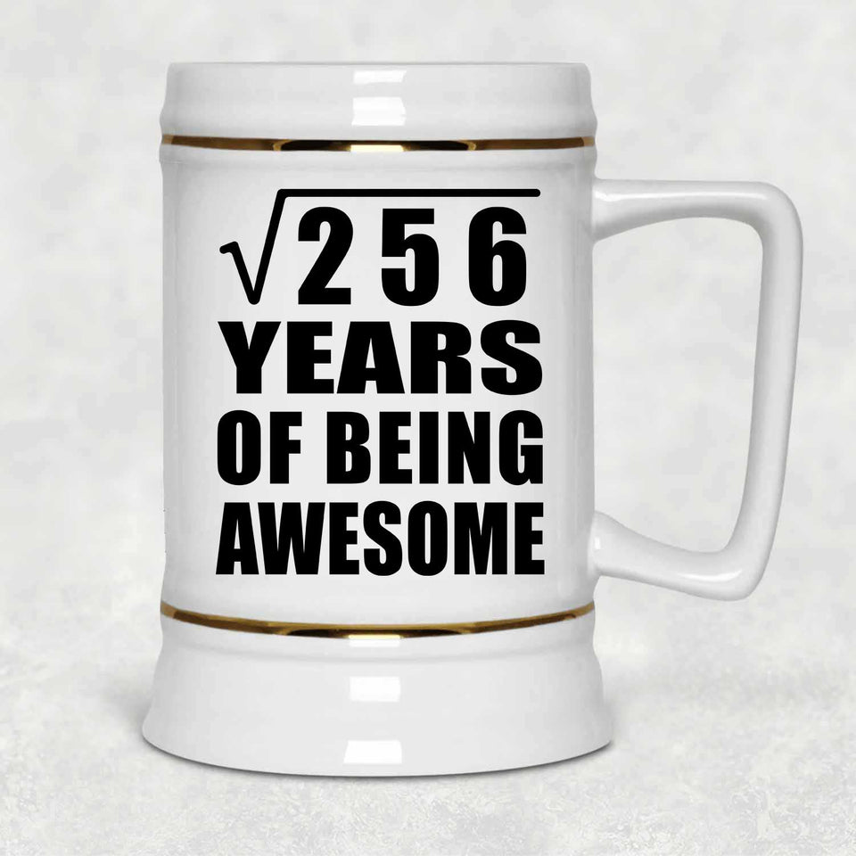 16th Birthday Square Root of 256 Years of Being Awesome - Beer Stein