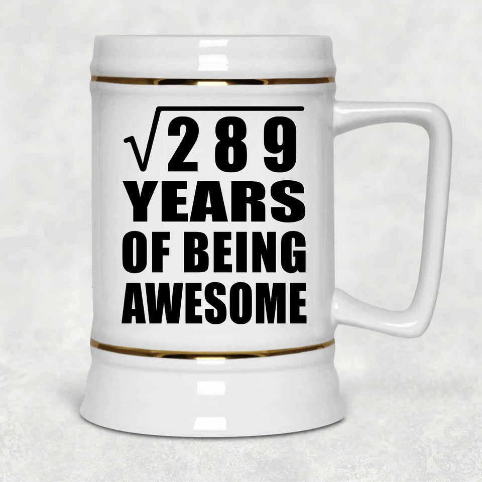 17th Birthday Square Root of 289 Years of Being Awesome - Beer Stein