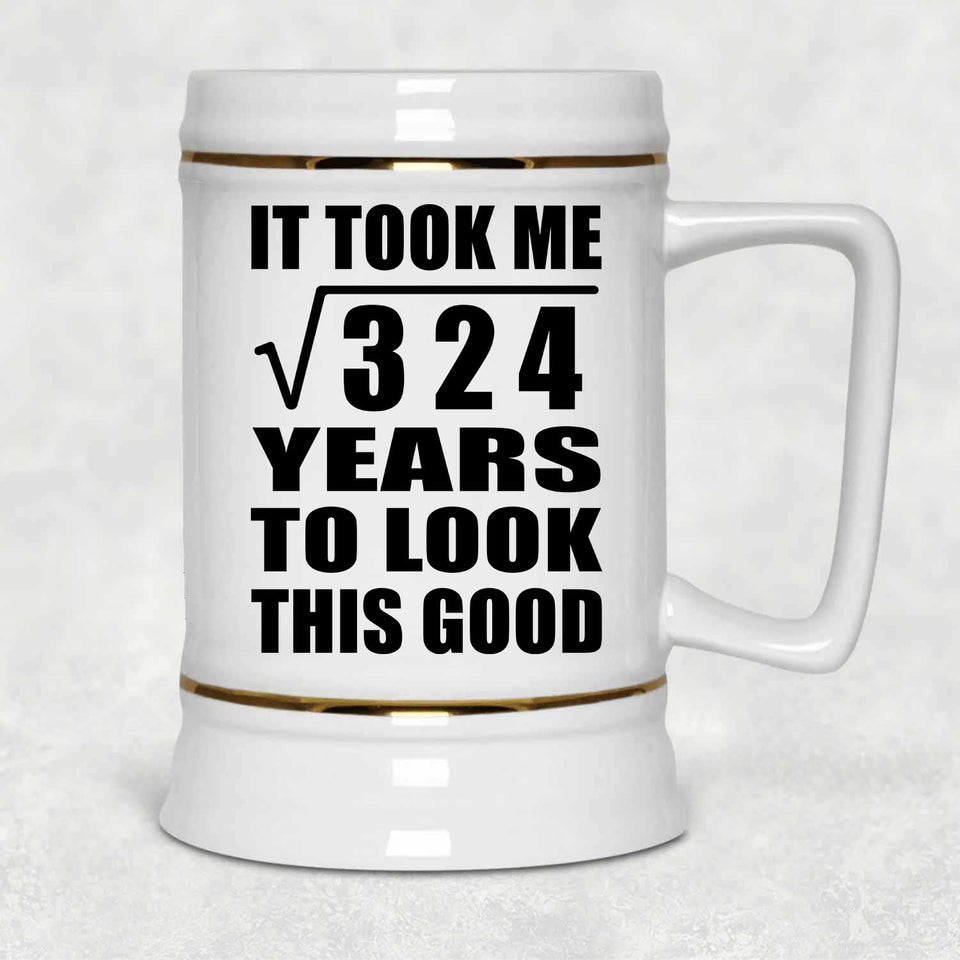 18th Birthday Took Square Root of 324 Years To Look Good - Beer Stein