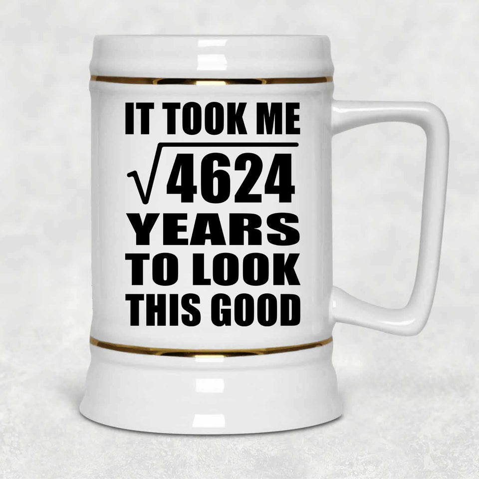 68th Birthday Took Square Root of 4624 Years To Look Good - Beer Stein