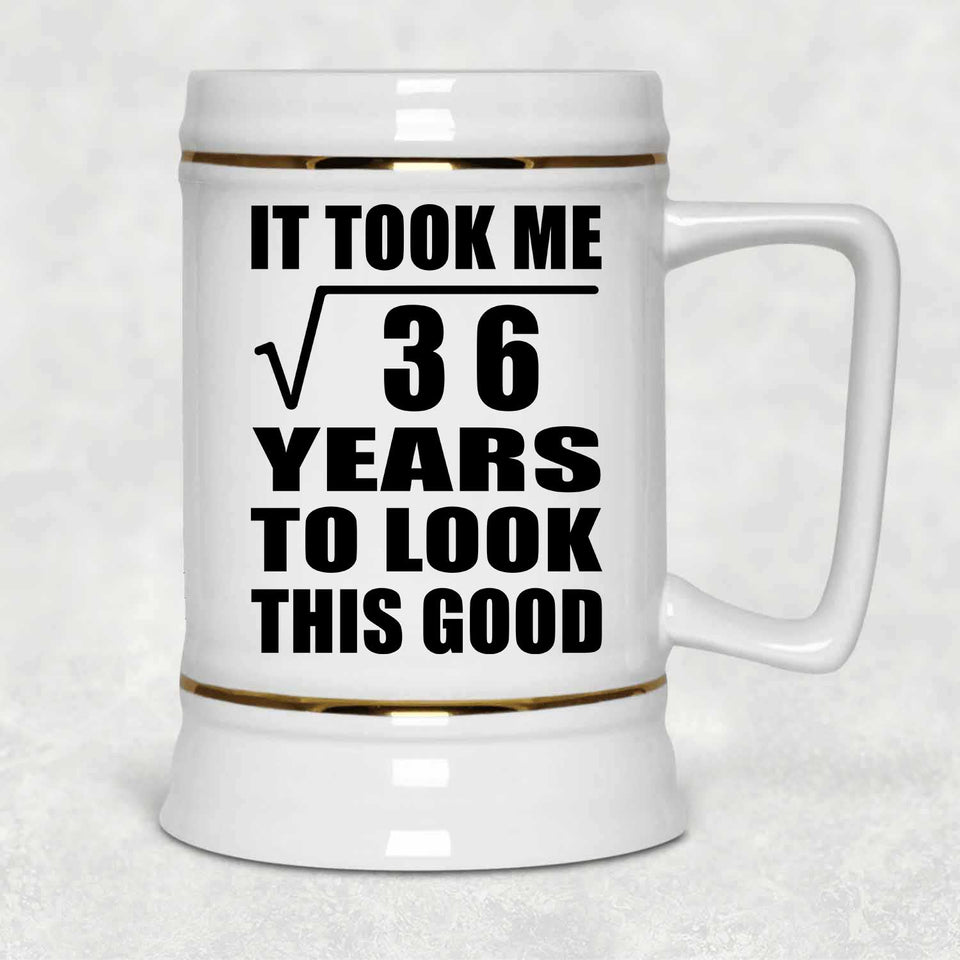 6th Birthday Took Square Root of 36 Years To Look Good - Beer Stein