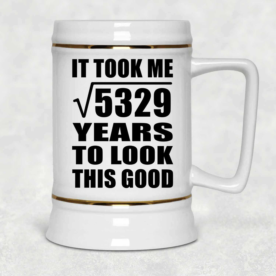 73rd Birthday Took Square Root of 5329 Years To Look Good - Beer Stein