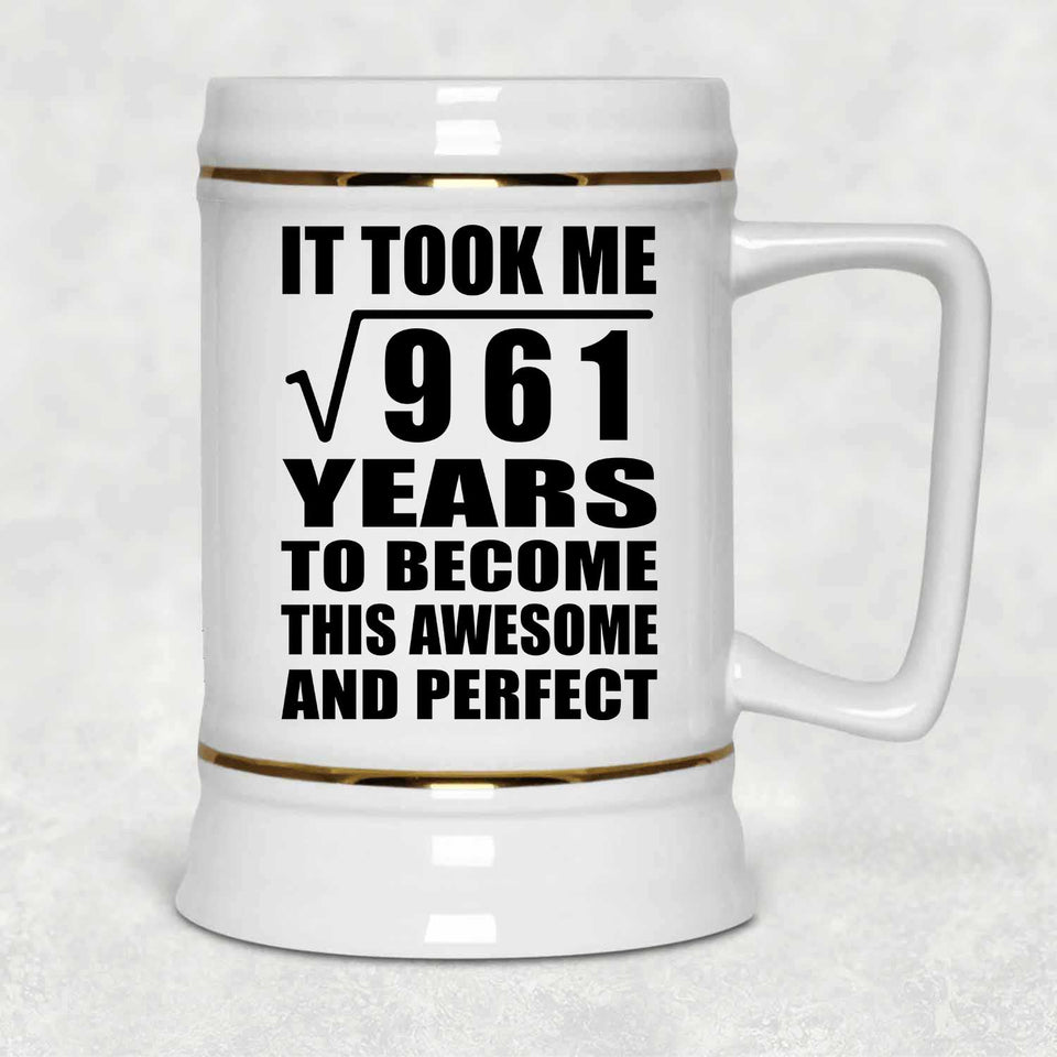 31st Birthday Took Square Root of 961 Years To Awesome - Beer Stein