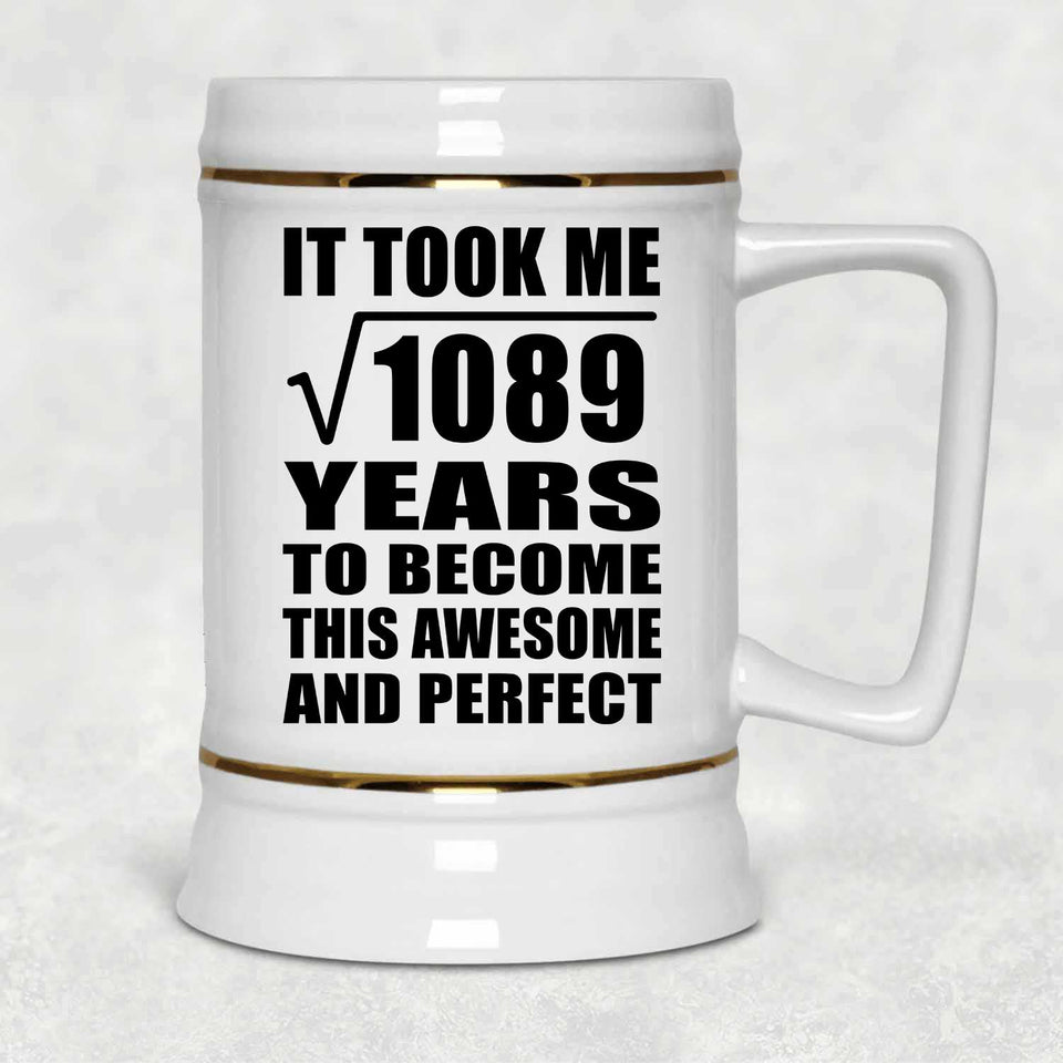 33rd Birthday Took Square Root of 1089 Years To Awesome - Beer Stein
