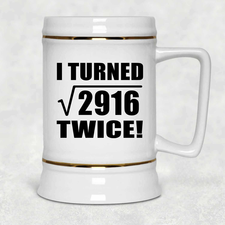 108th Birthday I Turned Square Root of 2916 Twice - Beer Stein