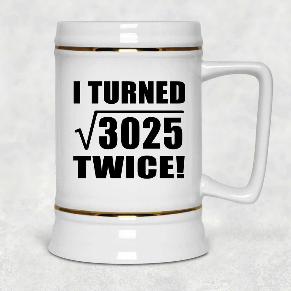 110th Birthday I Turned Square Root of 3025 Twice - Beer Stein