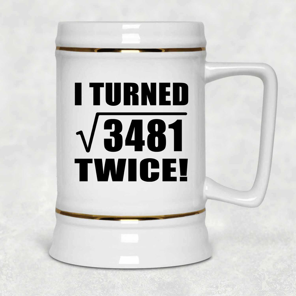 118th Birthday I Turned Square Root of 3481 Twice - Beer Stein
