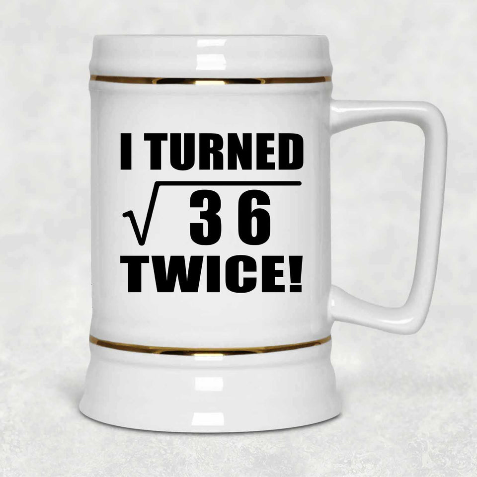12th Birthday I Turned Square Root of 36 Twice - Beer Stein