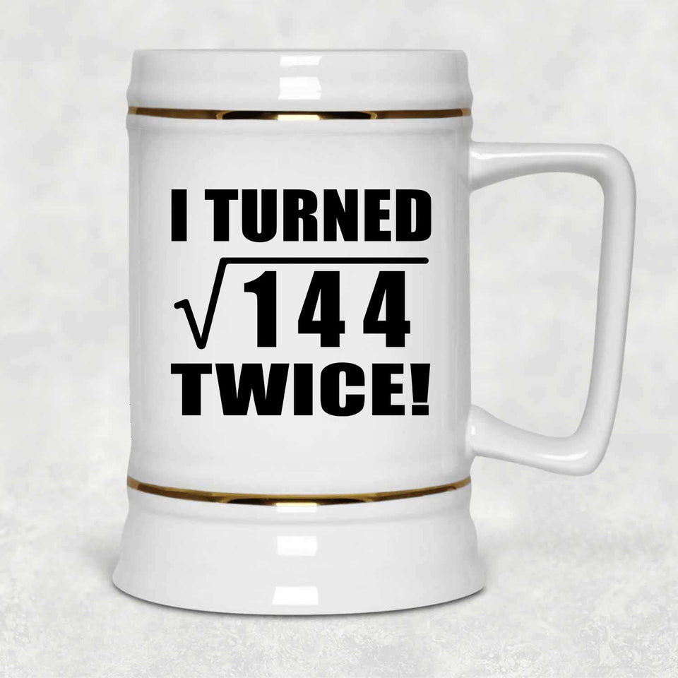 24th Birthday I Turned Square Root of 144 Twice - Beer Stein